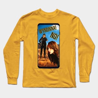 Wynonna, No! - Wynonna Earp Long Sleeve T-Shirt